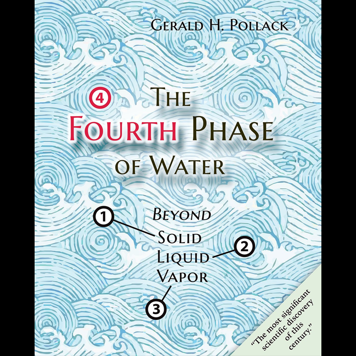 The Fourth Phase of Water: Dr. Gerald Pollack